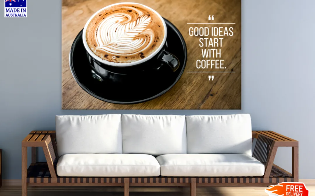 Cup of Coffee on Wooden Quote Table Print 100% Australian Made